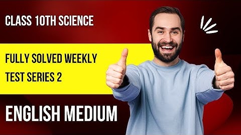 Class10th Science Fully solved Weekly Test Series 2  in English Medium .