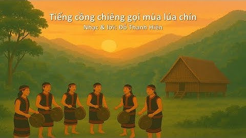 TIẾNG CỒNG CHIÊNG GỌI MÙA LÚA CHÍN (Hát mẫu: Version 4): Chủ đề 6 - SGK Âm nhạc 9 Cánh diều.