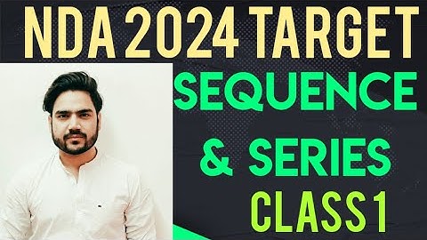 SEQUENCE AND SERIES FOR NDA 2024 | CLASS 1 | RAVI JANGRA SIR