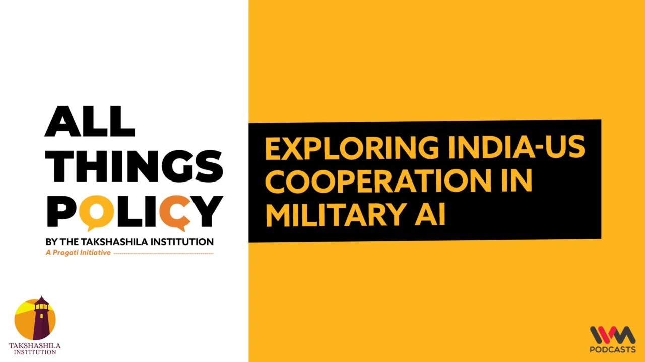All Things Policy Ep. 788 : Exploring India-US Cooperation in Military AI