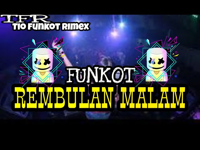 DJ FUNKOT REMBULAN MALAM 2022 class=