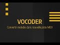 Vocoder - Convertir m&eacute;lodie dans nouvelle piste MIDI