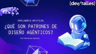 [S2/L01] Patrones de diseño agéntico: Respuestas efectivas a desafíos - ¿Que son patrones agénticos?