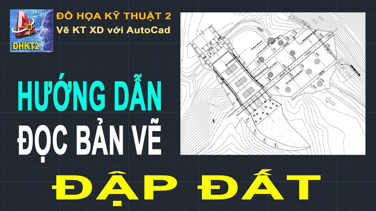 Hướng dẫn đọc bản vẽ : Đập Đất - youtube