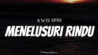 AWIS SPIN - Menelusuri Rindu ( Lyrics )