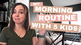Stay at Home Mom of FIVE Morning Routine