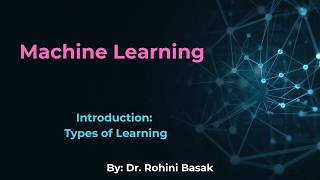ML Lecture 1- Introduction to Machine Learning (Part 1): Types of Learning