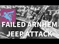 A bridge too far the failed jeep attack at arnhem