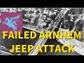 A Bridge Too Far: The Failed Jeep Attack At Arnhem