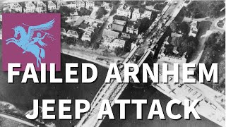 A Bridge Too Far: The Failed Jeep Attack At Arnhem