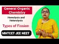 General Organic Chemistry : Homolysis and Heterolysis | Fission | MHTCET JEE NEET | KALPANA PATIL