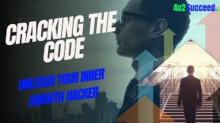 Cracking the Code: Unleash Your Inner Growth Hacker
