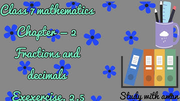 Class 7 maths chapter 2 exercise 2.5 ncert syllabus fractions and decimals solved question answers