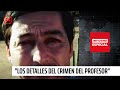 Informe especial los detalles desconocidos del crimen del profesor  24 horas tvn chile