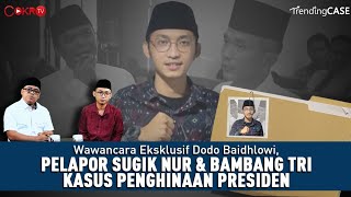 WAWANCARA DENGAN PELAPOR SUGIK NUR \u0026 BAMBANG TRI KASUS PENGHINAAN PRESIDEN I Trending Case