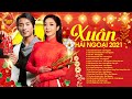 MÙA XUÂN ĐÓ CÓ EM - Nhạc Xuân Đan Nguyên, Hà Thanh Xuân 2021 - Nhạc Tết Xa Xứ hải Ngoại Nghe Là Khóc