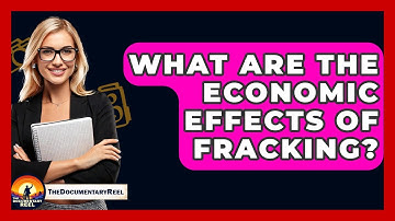 What Are The Economic Effects Of Fracking? - The Documentary Reel