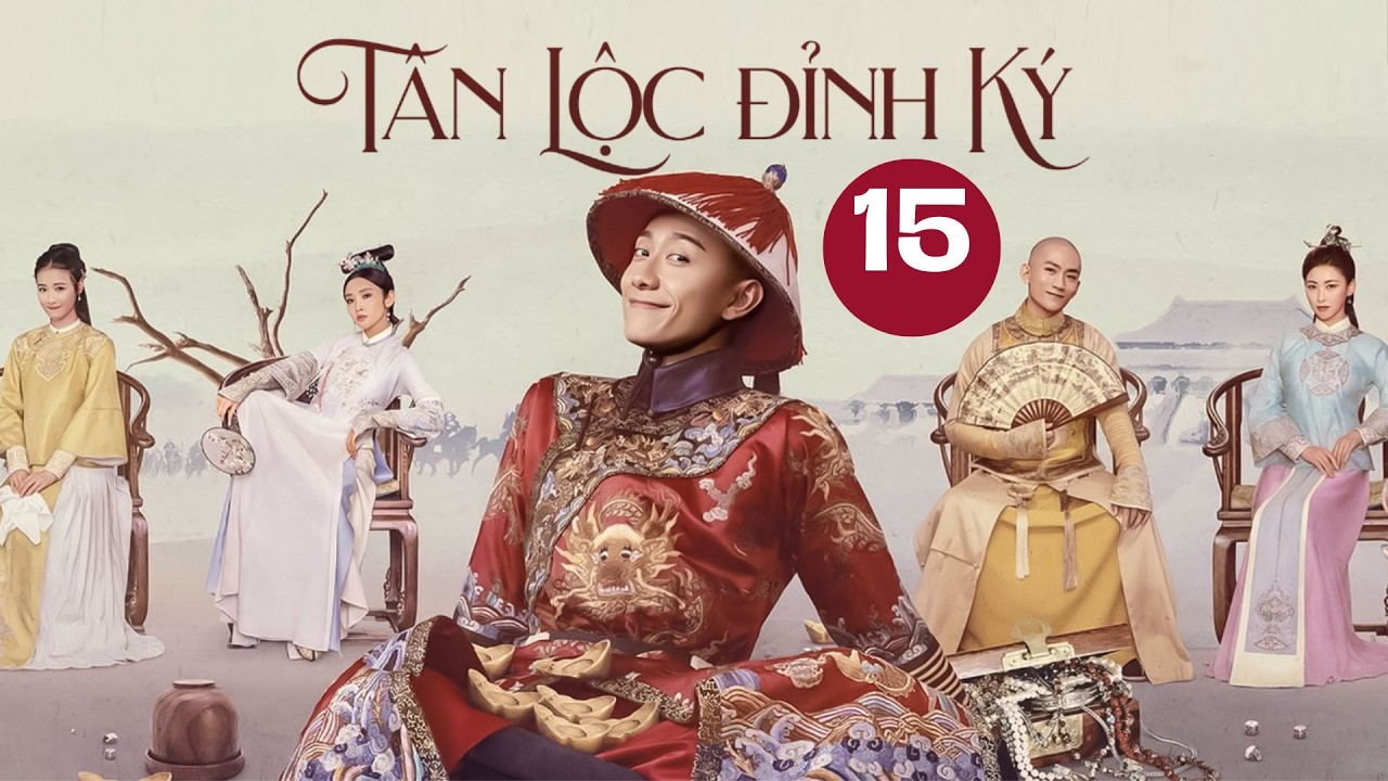 TÂN LỘC ĐỈNH KÝ - Tập 15 [ Lồng Tiếng ] Phim Kiếm Hiệp Cực Hay 2026 | Hàn Đống - Giả Thanh