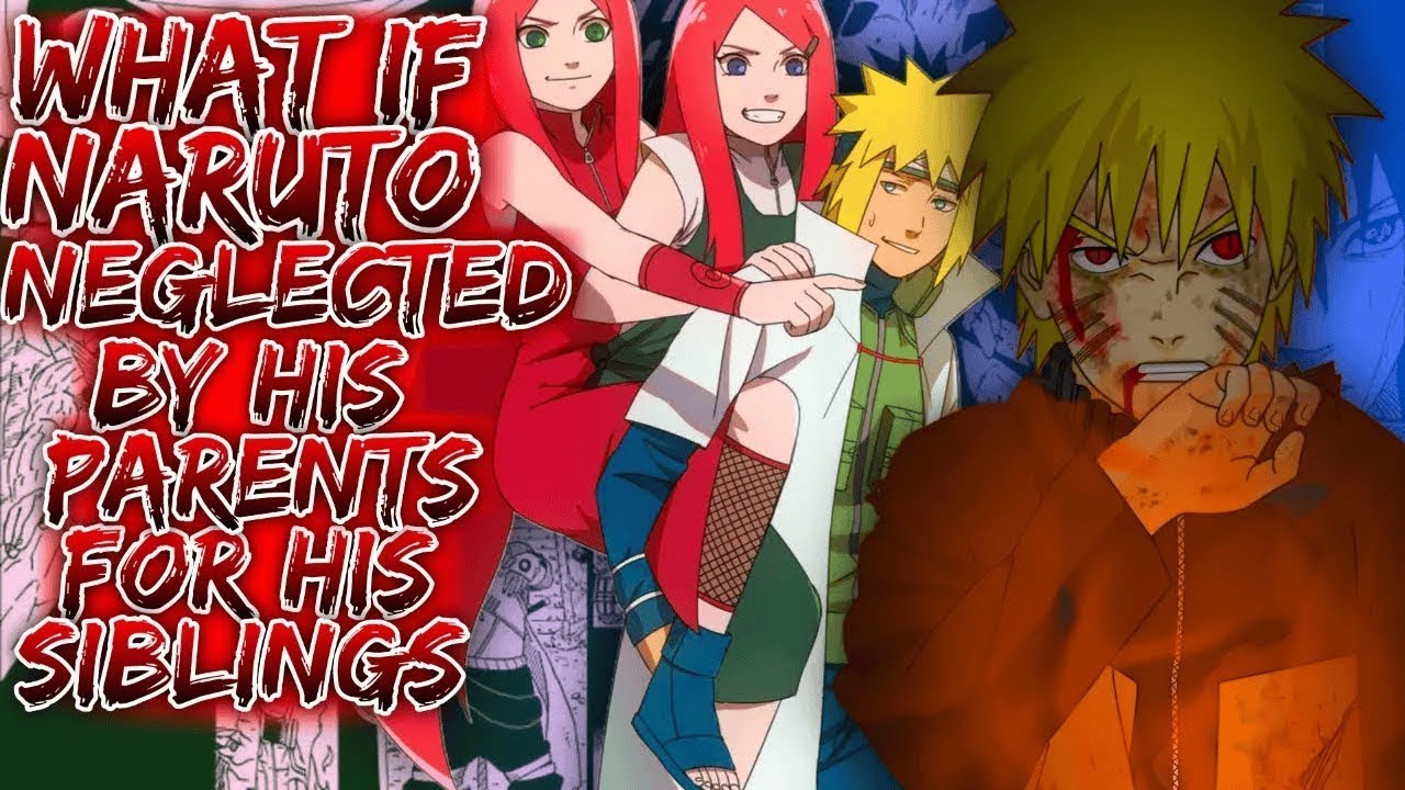 What If Naruto Neglected By His Parents For His Siblings ||