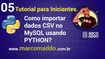 05 Python com Marco Maddo ensinando conectar ao MySQL para enviar dados de um CSV. IMPERDÍVEL
