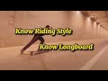 Know Riding Style - Know Longboard เลือก Longboard ตามสไตล์คนเล่น