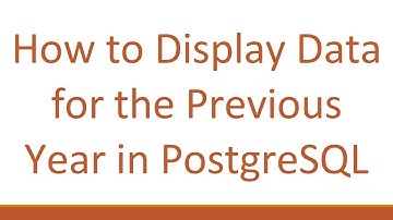 How to Display Data for the Previous Year in PostgreSQL