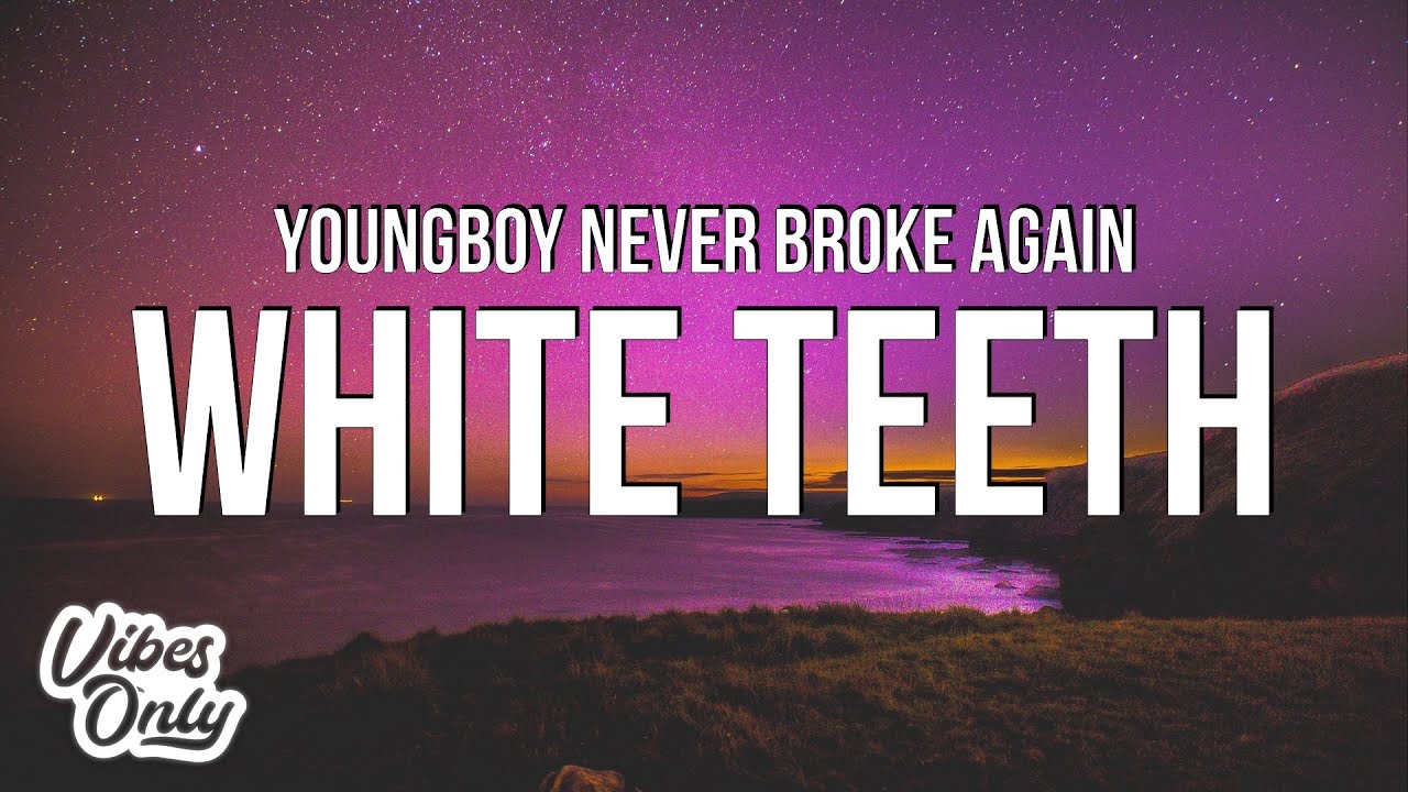 YoungBoy Never Broke Again  White Teeth Lyrics