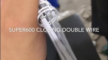 SUPER600  how to closing double wire