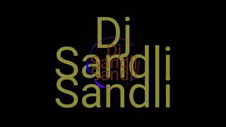 Dj Sandli Sandli Full Dance Mix Remix By Dj ESAN