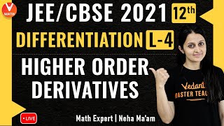 JEE Maths | Differentiation-L4 | Higher Order Derivatives | Class 12 & JEE Main 2021/2022 | Vedantu