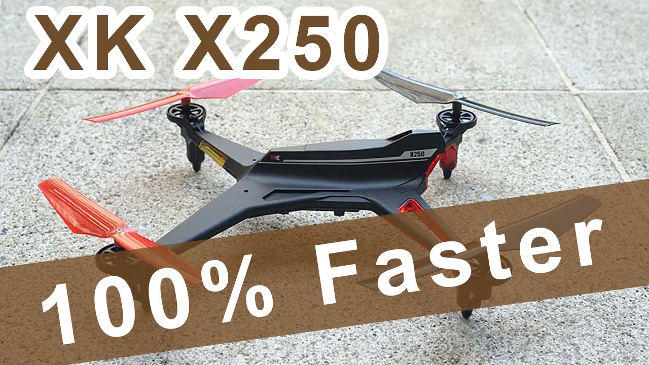 XK X250 Quadcopter Review - How to make it 100% Faster!! - YouTube