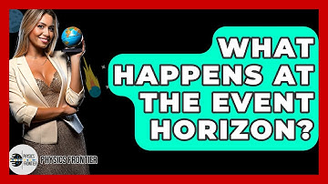 What Happens At The Event Horizon? - Physics Frontier