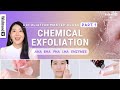 How to Exfoliate by Skin Types | AHA, BHA, PHA, LHA, Enzymes | Exfoliation Part.1