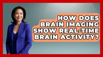 How Does Brain Imaging Show Real-time Brain Activity? - Brain Development Hub