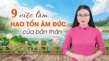 Đừng làm 9 việc này để tránh hao tổn âm đức của bản thân | Tâm Hồn Cao Thượng