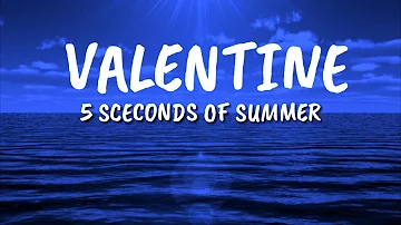 5 Seconds of Summer - Valentine (Lyrics)