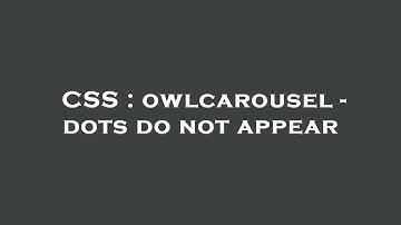 CSS : owlcarousel - dots do not appear