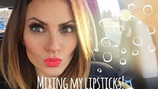 Mixing my Lipsticks!