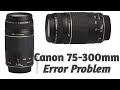 Canon Lens 75-300mm Error Problem & Funcus Cleaning || All Problem Solved