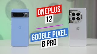 OnePlus 12 - Google Pixel 8 Pro
