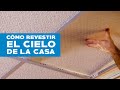 ¿Cómo revestir el cielo de una casa?