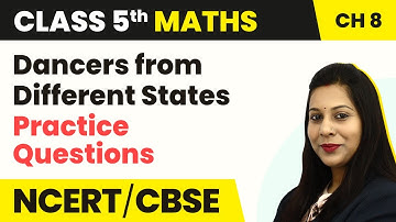 Dancers from Different States Practice Questions - Mapping Your Way | Class 5 Maths Chapter 8