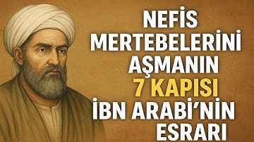 Nefis Mertebelerini Aşmanın 7 Kapısı | İbn Arabi’nin Esrarı.