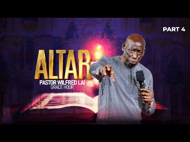 Altar part 4 - Pastor Wilfred Lai || Grace Hour class=