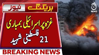 Israeli State Terror in Gaza Kills 21 More Palestinians - Aaj News