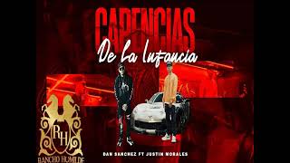 Dan Sanchez ft ❌Justin Morales - Carencias De La Infancia 🔥(Corridos 2021)