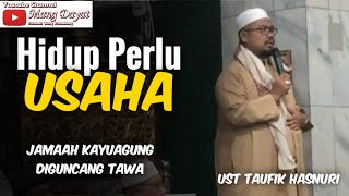 Ceramah Lucu  Ustadz Taufiq Hasnuri Palembang dalam Tema Hidup ini perlu usaha-ceramah di Kayuagung
