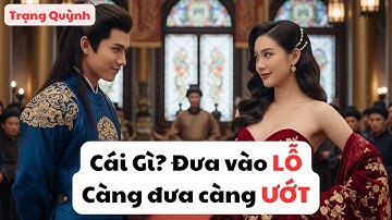 Trạng Quỳnh thua muối mặt trước câu đố oái oăm: "Cái gì đưa vào lỗ, càng đưa càng ướt"