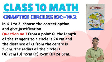 From a point Q, the length of the tangent to a circle is 24 cm and the distance of Q from the centre