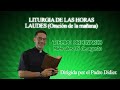 Laudes. Oración de la mañana. Miércoles 5 de agosto. Padre Didier.